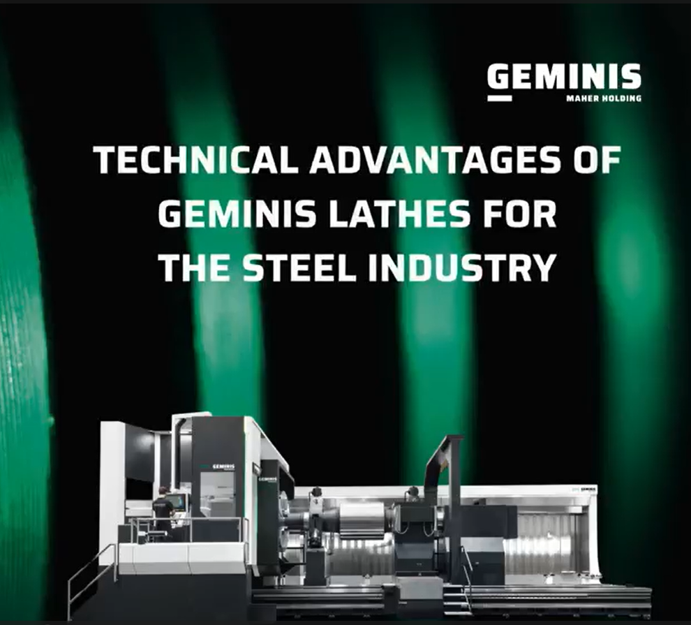 Geminis - Technical Advantages of Geminis Lathes for the Steel Industry